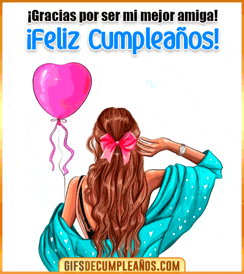feliz cumpleanos gracias por ser mi mejor amiga